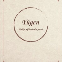 Yūgen: Haiku, riflessioni e poesie – Manuel Simoncini